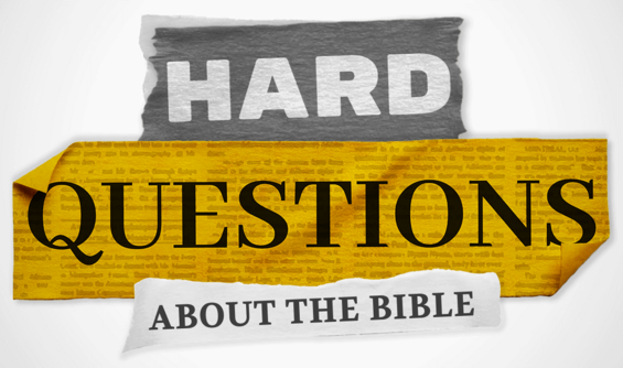 Hard Questions About The Bible