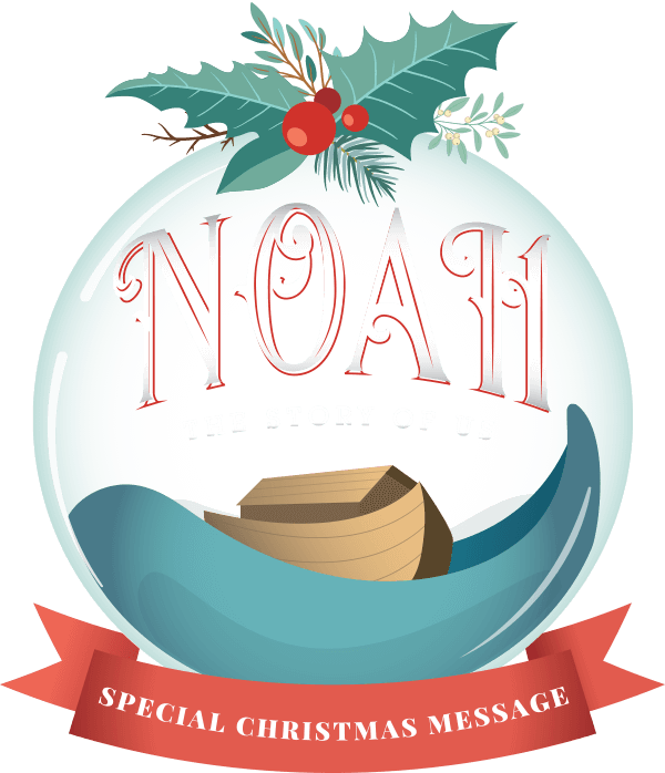 Noah The Story of Us Christmas Message